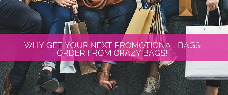Why get your next promotional bag from crazy bags blog banner