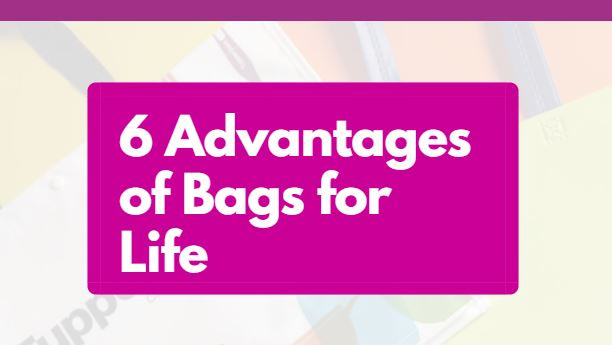 6 advantages of bags for life blog header